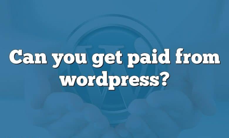 Can you get paid from wordpress?