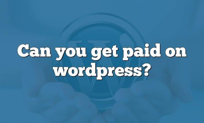 Can you get paid on wordpress?