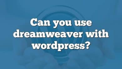 Can you use dreamweaver with wordpress?