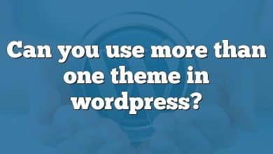 Can you use more than one theme in wordpress?