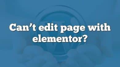 Can’t edit page with elementor?