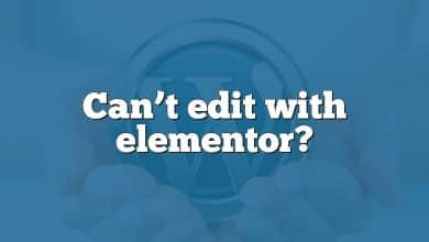 Can’t edit with elementor?