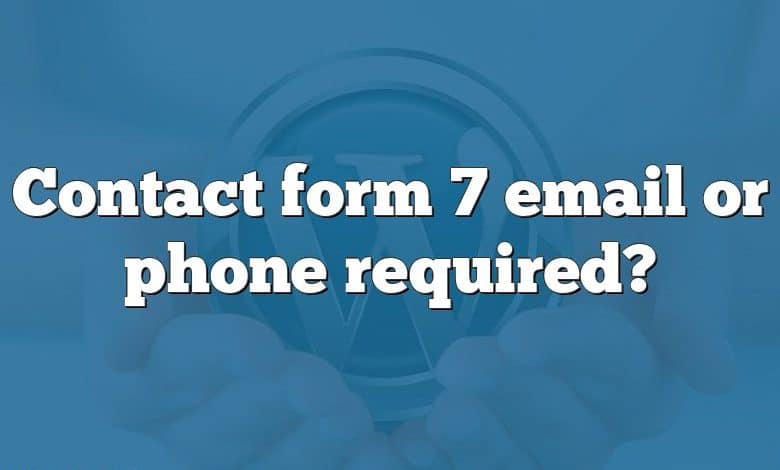 Contact form 7 email or phone required?