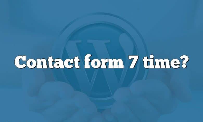 Contact form 7 time?