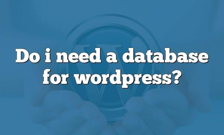 Do i need a database for wordpress?