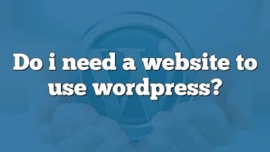 Do i need a website to use wordpress?