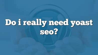 Do i really need yoast seo?