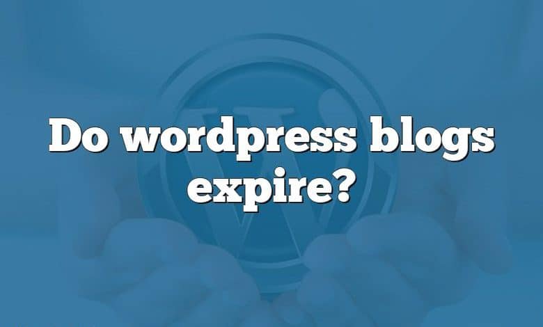 Do wordpress blogs expire?