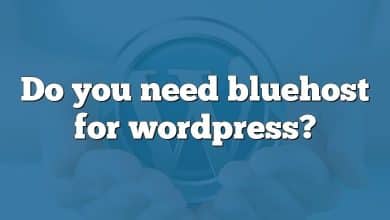 Do you need bluehost for wordpress?