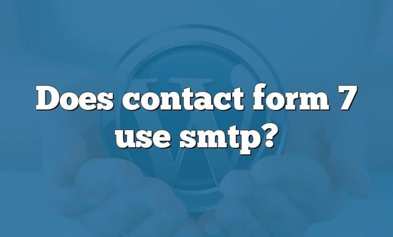 Does contact form 7 use smtp?