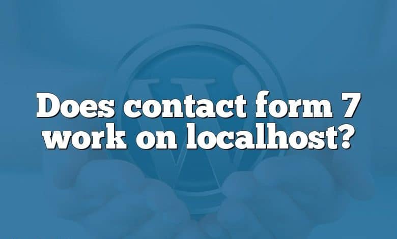 Does contact form 7 work on localhost?