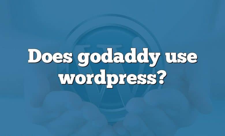 Does godaddy use wordpress?