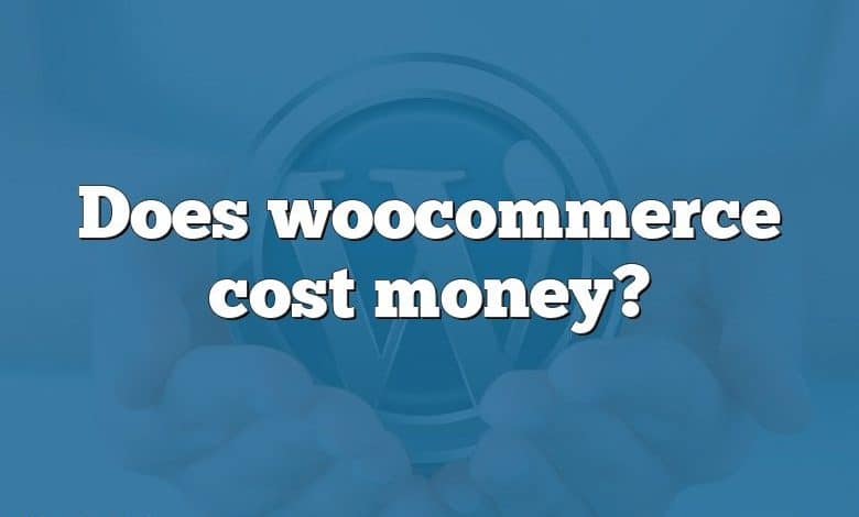 Does woocommerce cost money?