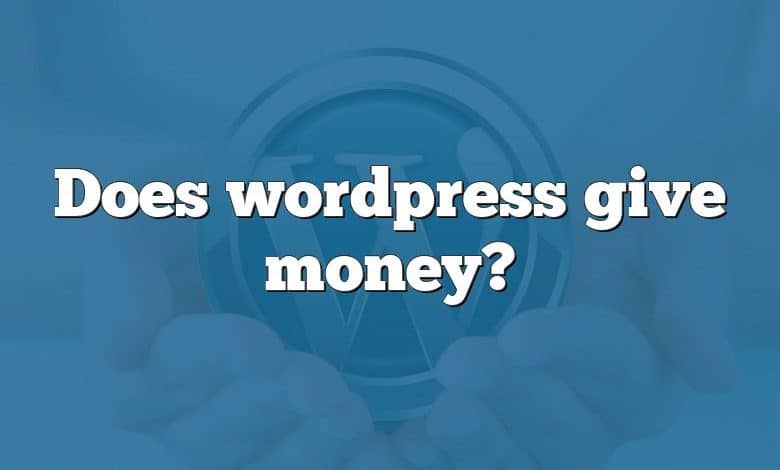 Does wordpress give money?