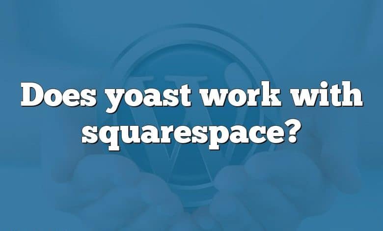 Does yoast work with squarespace?