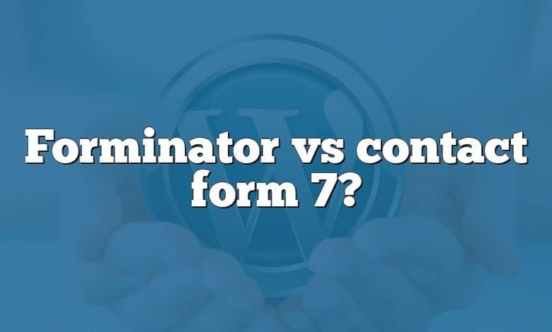 Forminator vs contact form 7?