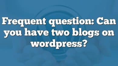 Frequent question: Can you have two blogs on wordpress?