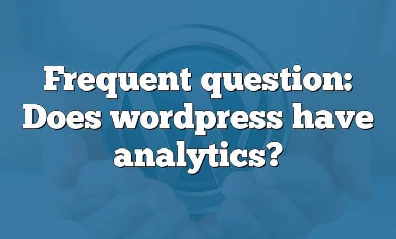 Frequent question: Does wordpress have analytics?