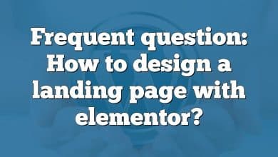 Frequent question: How to design a landing page with elementor?