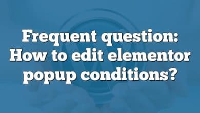 Frequent question: How to edit elementor popup conditions?