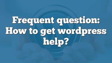 Frequent question: How to get wordpress help?