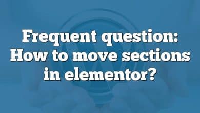 Frequent question: How to move sections in elementor?