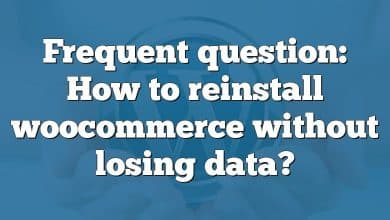 Frequent question: How to reinstall woocommerce without losing data?