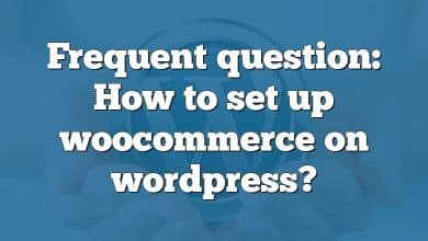 Frequent question: How to set up woocommerce on wordpress?