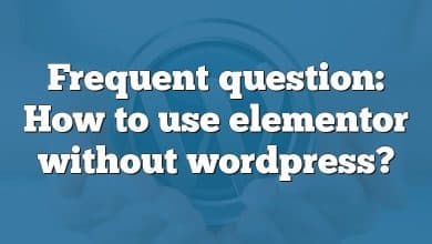 Frequent question: How to use elementor without wordpress?