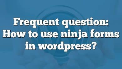 Frequent question: How to use ninja forms in wordpress?