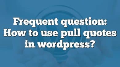 Frequent question: How to use pull quotes in wordpress?