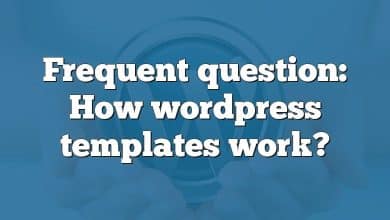 Frequent question: How wordpress templates work?