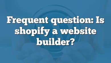 Frequent question: Is shopify a website builder?