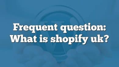 Frequent question: What is shopify uk?