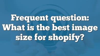 Frequent question: What is the best image size for shopify?