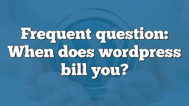 Frequent question: When does wordpress bill you?