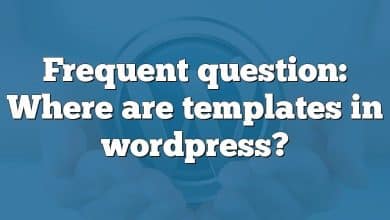 Frequent question: Where are templates in wordpress?