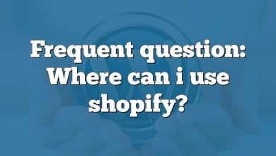 Frequent question: Where can i use shopify?