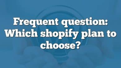 Frequent question: Which shopify plan to choose?