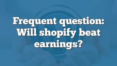 Frequent question: Will shopify beat earnings?