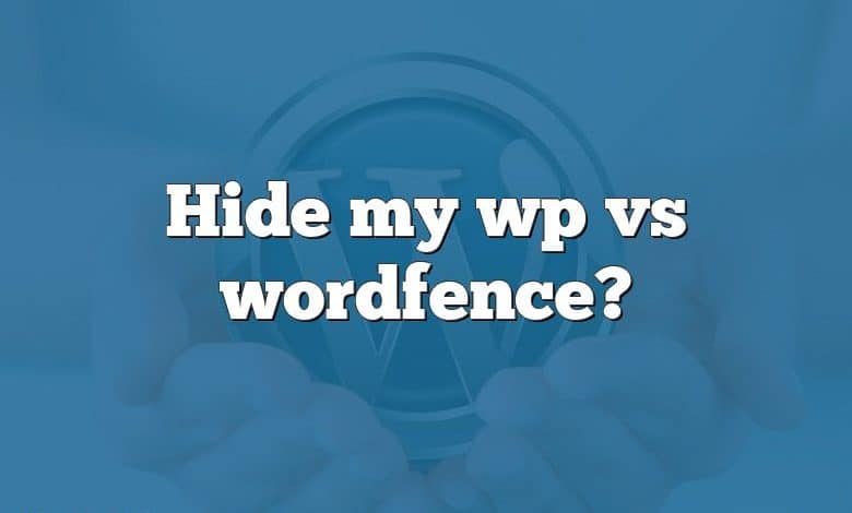 Hide my wp vs wordfence?