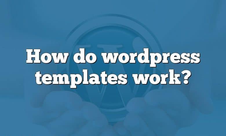 How do wordpress templates work?