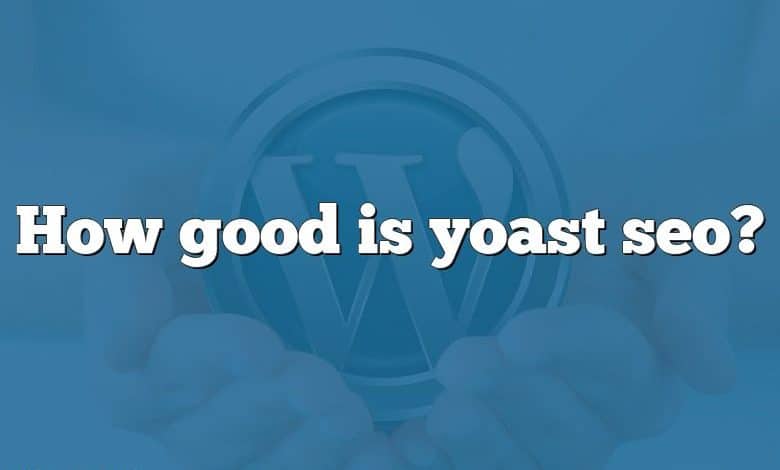 How good is yoast seo?