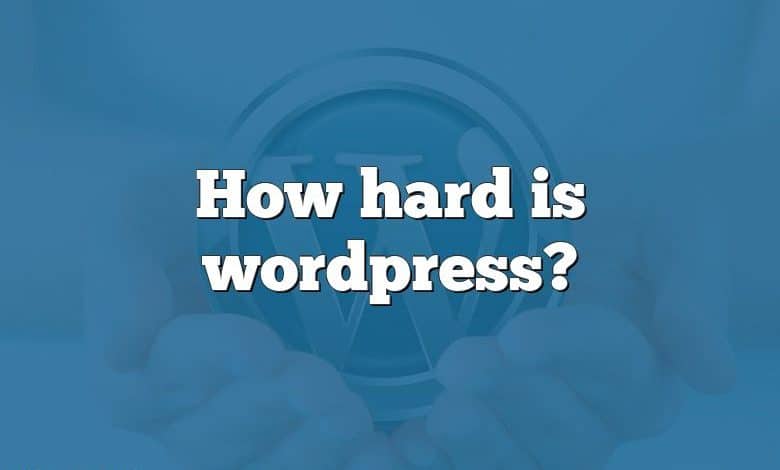 How hard is wordpress?