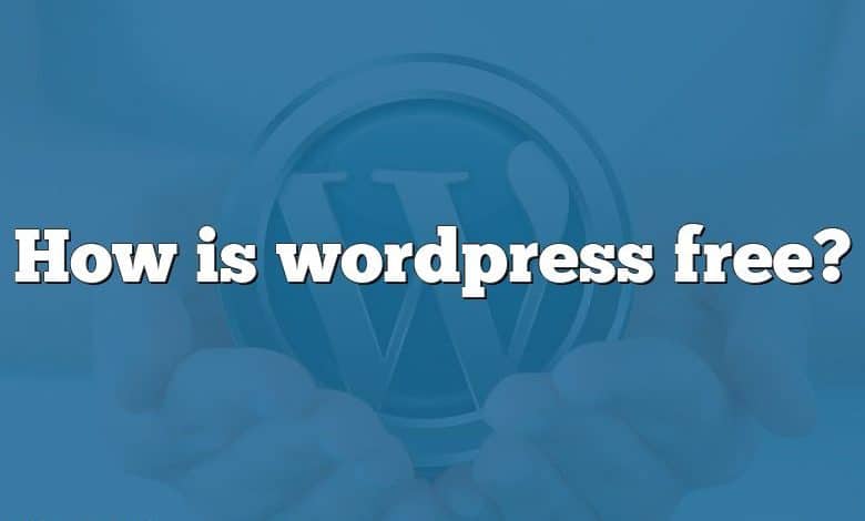 How is wordpress free?