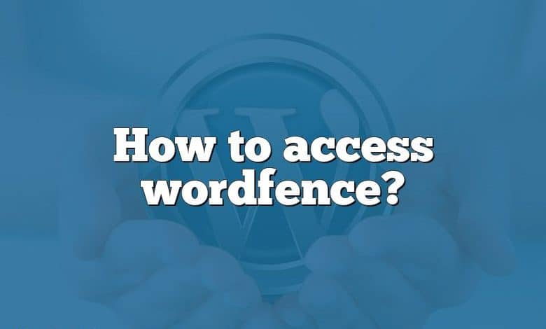 How to access wordfence?