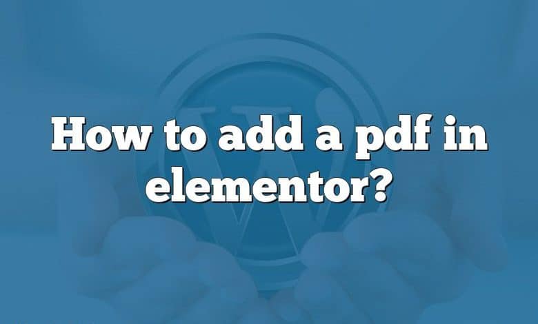 How to add a pdf in elementor?