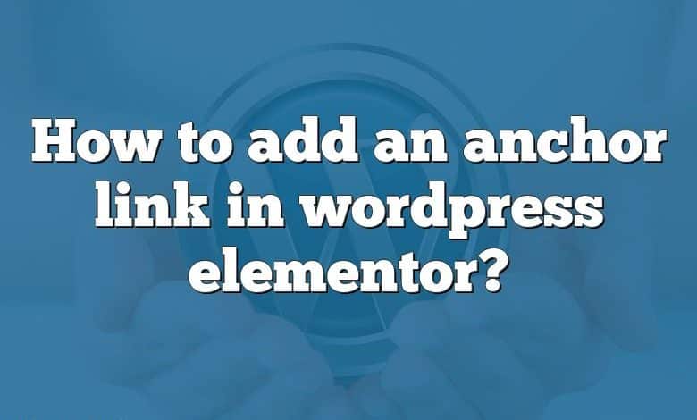 How to add an anchor link in wordpress elementor?