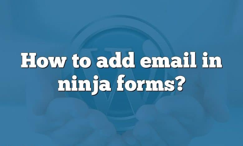 How to add email in ninja forms?