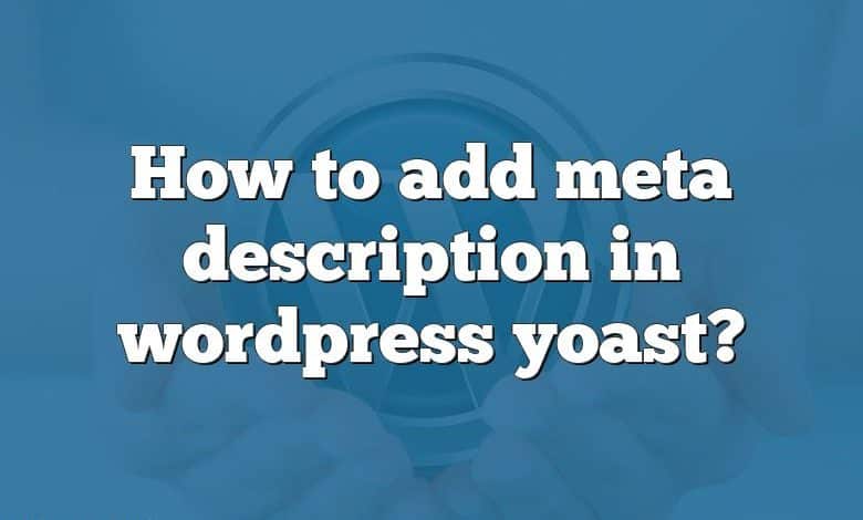 How to add meta description in wordpress yoast?